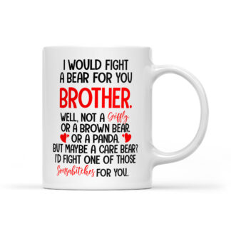 I would fight a bear for you Brother Mug 11oz