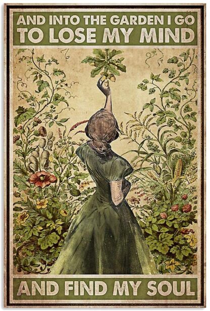 8"x12" Metal Tin Sign and into The Garden I Go to Lose My Mind and Find My Soul