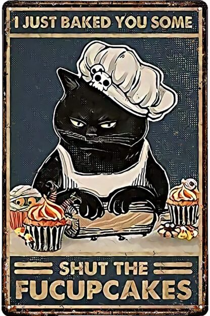 8"x12" I Just Baked You Some Shut The Fucupcake Funny Cat Tin Sign