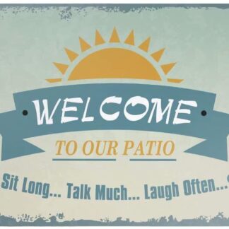 8"x12" Metal Tin Sign Welcome to Our Patio Sit Long Talk Much Laugh Often