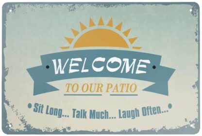 8"x12" Metal Tin Sign Welcome to Our Patio Sit Long Talk Much Laugh Often
