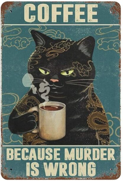 8"x12" Metal Tin Sign Tattoo Cat Drinks Coffee Because Murder is Wrong