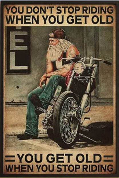 8"x12" Motorcycle You Don’t Stop Racing When You Get Old Metal Tin Sign