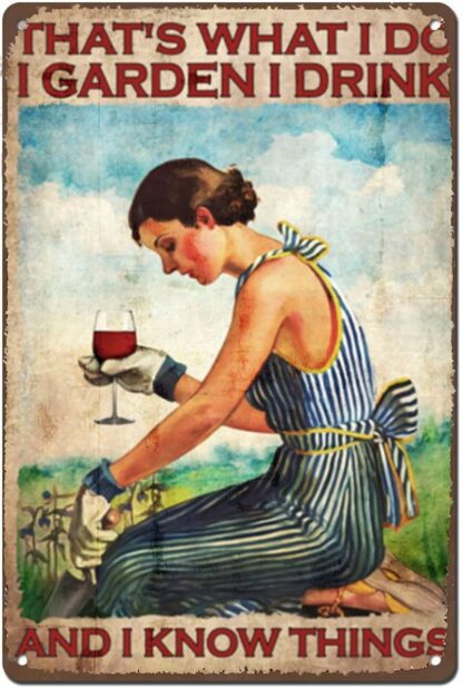 8"x12" Funny Garden And Wine Lady That's What I Do I Garden I Drink And I Know Things Tin Sign
