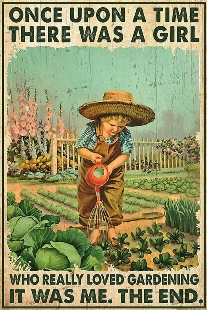 8"x12" Once Upon a time There was a Girl who Really Loved Gardening it was me The end Vintage Metal Signs