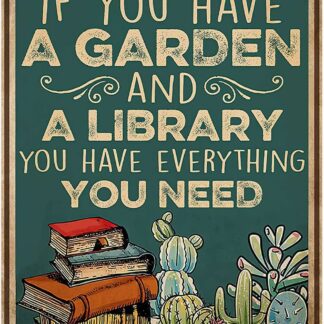 8"x12" Tin Sign If You Have A Garden and A Library You Have Everything You Need