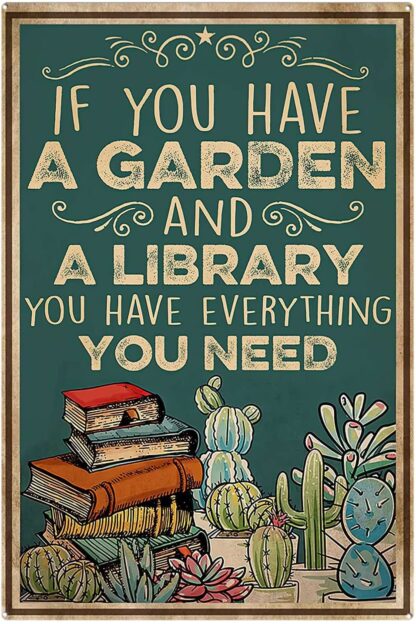 8"x12" Tin Sign If You Have A Garden and A Library You Have Everything You Need