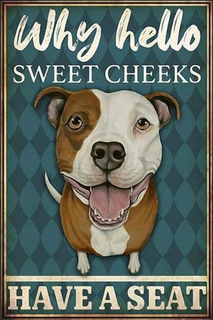 8"x12" Funny Pitbull Why Hello Sweet Cheeks Have A Seat Tin Sign