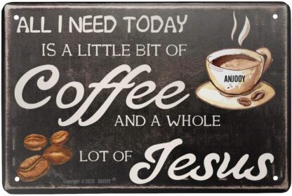 8"x12" Tin Sign - All I Need Today is Coffee