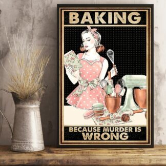 8"x12" Metal Tin Sign - Baking Because Murder Is Wrong