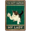 8"x12" Funny Black Cat You Butt Napkins My Lady Metal Tin Sign