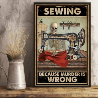 8"x12" Metal Tin Sign - Sewing Because Murder Is Wrong Skeleton