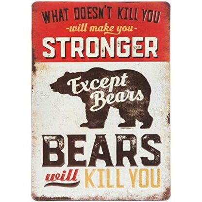 What Doesn't Kill You Makes You Stronger Except Bears Will Kill Aluminum Sign