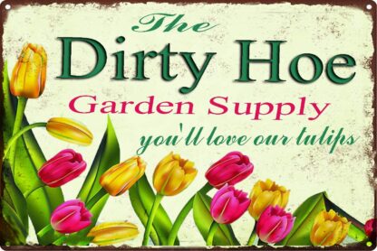 The Dirty Hoe Garden Supply You'll Love Our Tulips 8"x12" Metal Aluminum Sign