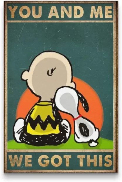 8″x12″ Metal Aluminum Sign - Snoopy and Charlie Brown Poster - You and me we got This