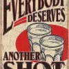 8″x12″ Metal Aluminum Sign - Everybody Deserves Another Shot