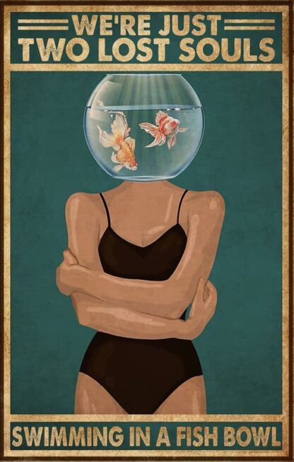 8″x12″ Metal Aluminum Sign - Metal Tin Signs Hippie Girl We're Just Two Lost Souls Swimming in A Fish Bowl
