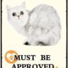 8″x12″ Metal Aluminum Sign - All Visitors Must Be Approved By The Cat
