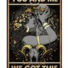 8″x12″ Metal Aluminum Sign - You And Me We Got This - Image 3