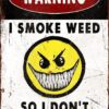 I Smoke Weed So I Don't Kill People Warning Vintage Rusty Metal Aluminum Sign 8"x12"