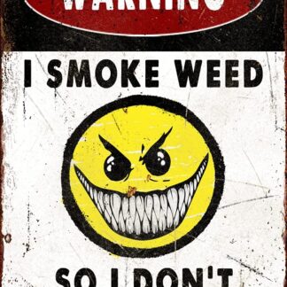 I Smoke Weed So I Don't Kill People Warning Vintage Rusty Metal Aluminum Sign 8"x12"