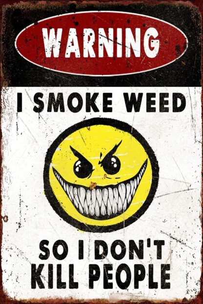 I Smoke Weed So I Don't Kill People Warning Vintage Rusty Metal Aluminum Sign 8"x12"